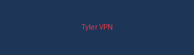 Tyler VPN